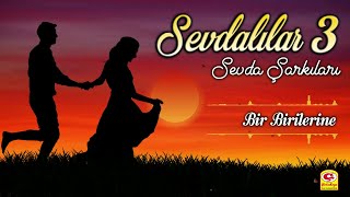 Sevdalılar 3 - Sevda Şarkıları - Bir Birilerine - [Official Video 2021 | © Çetinkaya Plak]