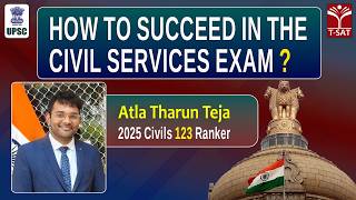 How to succeed in Civil Services Exam? | Atla Tharun Teja | AIR 123 in Civils 2025 | TSAT