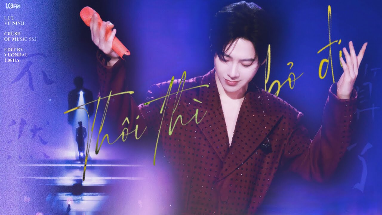「Vietsub」Thôi thì bỏ đi 不然算了吧 MĐHĐ Lưu Vũ Ninh 摩登兄弟刘宇宁｜STAGE: CRUSH OF MUSIC SS2