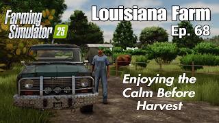 Louisiana Farm / Ep. 68 Calm Before the Harvest / Farming Simulator 25 PS5 Let's Play FS25
