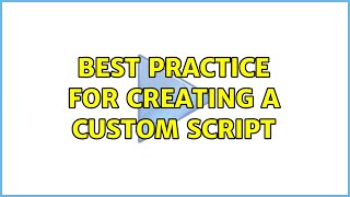 Ubuntu: Best practice for creating a custom script (2 Solutions!!)