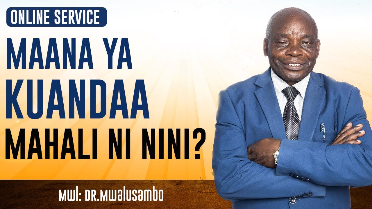 MAANA YA KUANDAA MAHALI NI NINI - YOH.14:1-3) NA DR MWALUSAMBO #kingdomphilosophy #sundayservice