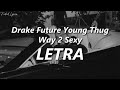 Drake - Way 2 Sexy ft. Future, Young Thug 🔥 | LETRA