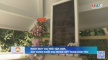 PHÁT HUY VAI TRÒ TẬP HỢP - XÂY DỰNG KHỐI ĐẠI ĐOÀN KẾT TOÀN DÂN TỘC | TayNinhTV