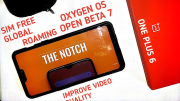Oxygen OS Open Beta 7 One Plus 6 l Improve Video Quality