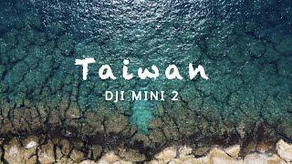 DJI Mini 2 Cinematic 4K | Taiwan Trip