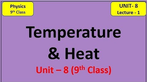 Temperature & Heat - Unit 8 (Lecture-1) |Physics 9th Class #temperature #heat