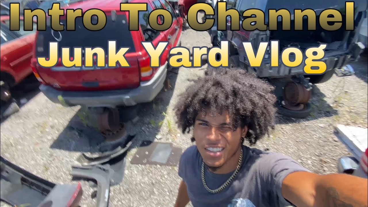 Junk Video My First Video Back! Intro video/Junk Yard Vlog - YouTube