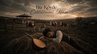 Mehmet Sarı - Bu Köyde Çektiklerimi Kimse