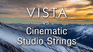 Vista Strings vs. Cinematic Studio Strings: String Libraries Compared
