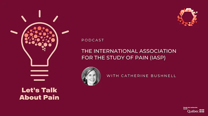 The International Association for the Study of Pain with Dr. Catherine Bushnell QPRN | RQRD
