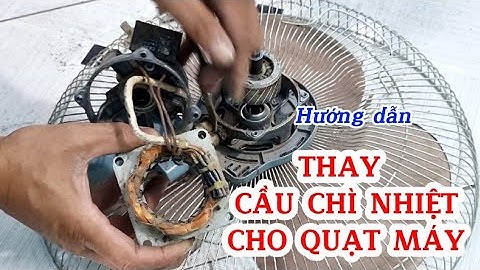 Hướng dẫn thay Cầu chì nhiệt cho quạt máy /Sáng Tạo Việt