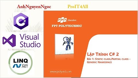 Bài 1: Giới thiệu Static Class, Partial Class và Generics namespace trong C#