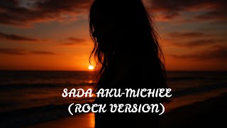 SADA AKU-MICHIEE (ROCK VERSION COVER)