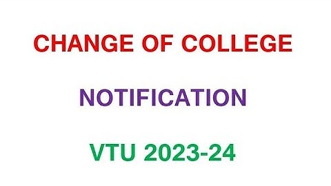 CHANGE OF COLLEGE | VTU NOTIFICATION | 2023-24|ONLY FOR 3rd SEM STUDENTS