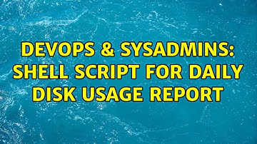 DevOps & SysAdmins: Shell script for daily disk usage report (3 Solutions!!)