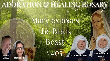 🌹ADORATION, ROSARY & MESSAGE #405: MARY EXPOSES THE BLACK BEAST | Srs Mary Clare & Charista Maria