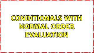 Conditionals with normal order evaluation