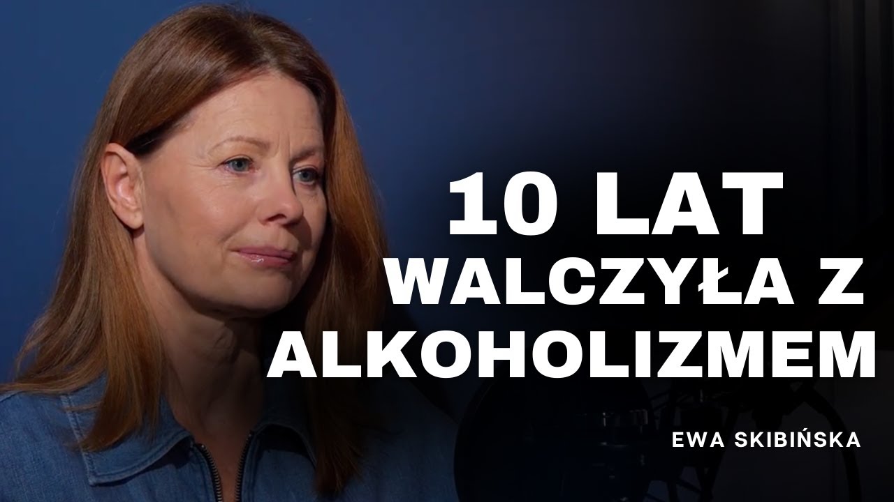 SPOWIEDŹ. Ewa Skibińska o 10-letniej walce z uzależnieniem od alk*holu.