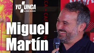 YO NUNCA con MIGUEL MARTÍN