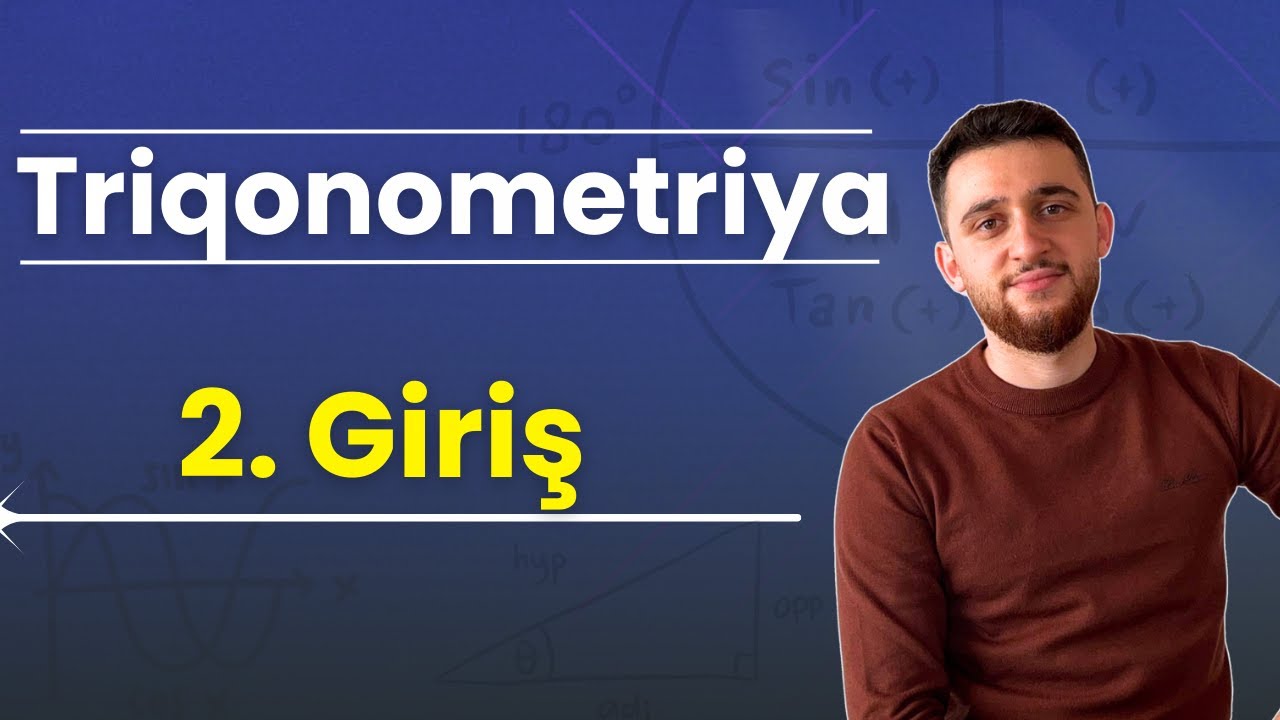 2. Triqonometriya -  Giriş ( Dərs izahı )