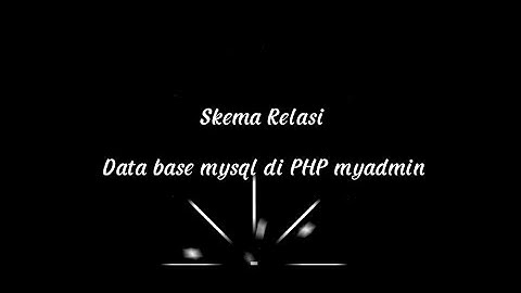 Sekema Relasi database MySQL di PHPmyadmin