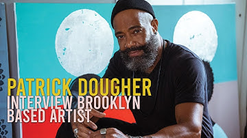 BROOKLYN NATIVE PATRICK DOUGHER - Talks art, gentrification and the excitement discovering art