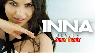 Смотреть клип Inna - Heaven | Smax Remix