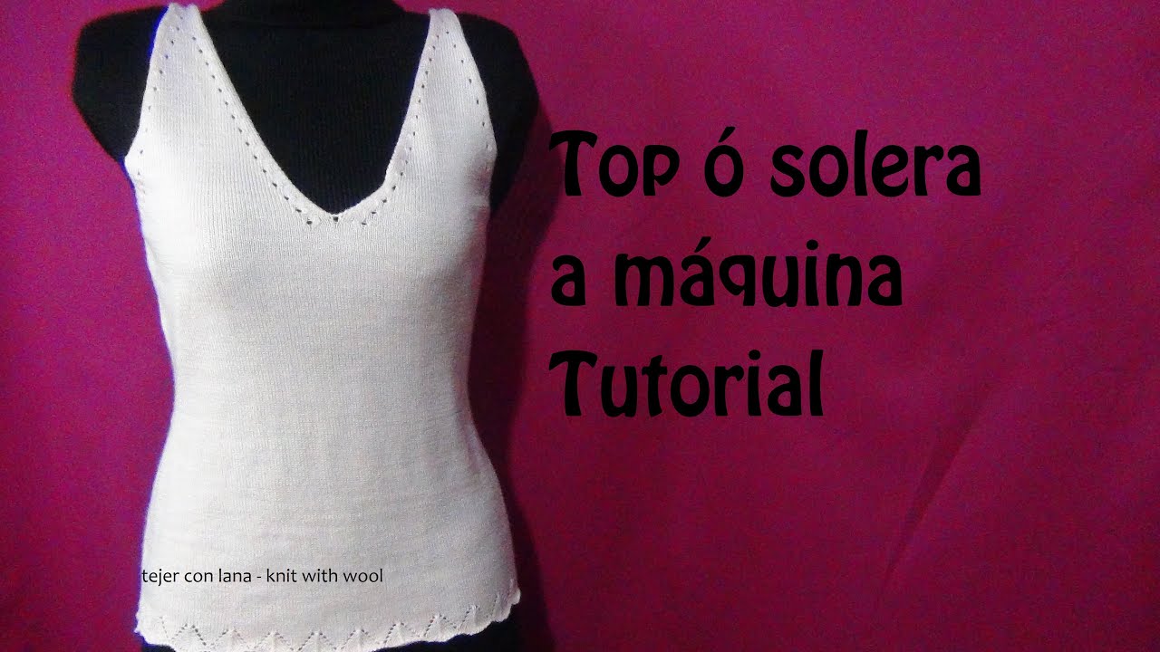Como tejer Top o Solera paso a paso.