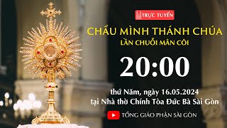 CHẦU THÁNH THỂ 20:00 | LẦN CHUỖI MÂN CÔI | NGÀY 16-5-2024 | NHÀ THỜ ĐỨC BÀ