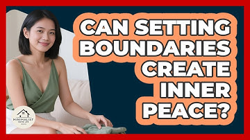 Can Setting Boundaries Create Inner Peace? - Minimalist Home Life