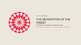 The Separation of the Priest - The Book of Mysteries (Day 171) - 20/06/2026