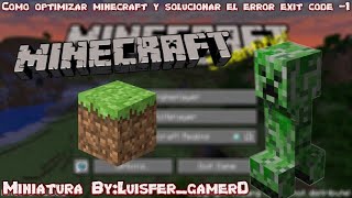 Como optimizar minecraft y solucionar el error exit code -1 (Podrer Jugar en una intelgma 3100)