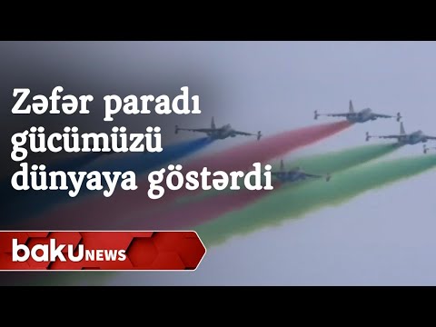 Zəfər paradı Azərbaycan dövlətinin və Ordusunun gücünü bütün dünyaya göstərdi