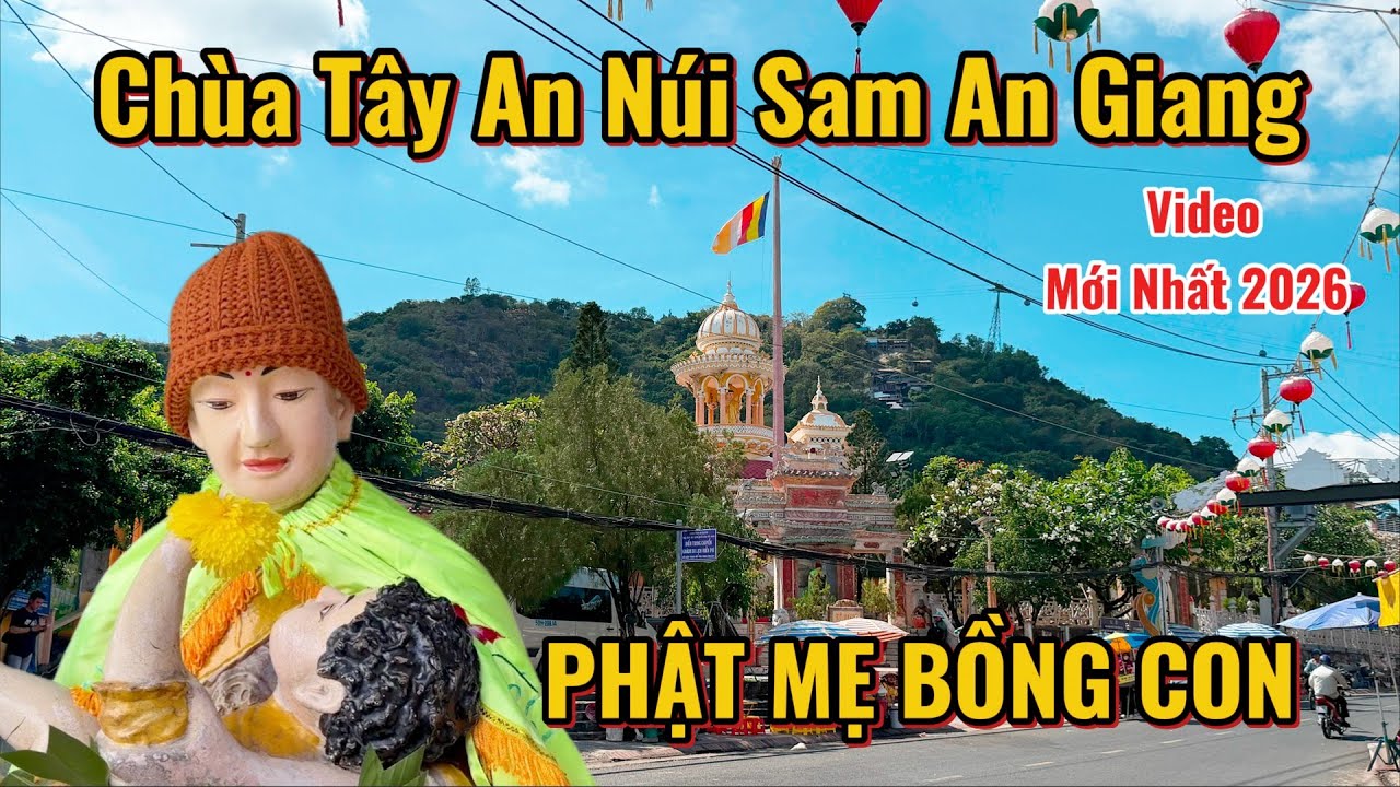 Linh Thiêng Tượng Phật Mẹ Bồng Con ở Núi Sam An Giang | Tây An Cổ Tự Núi Sam Châu Đốc An Giang