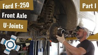 Ford F250: Front Axle UJoints Replacement  Part I