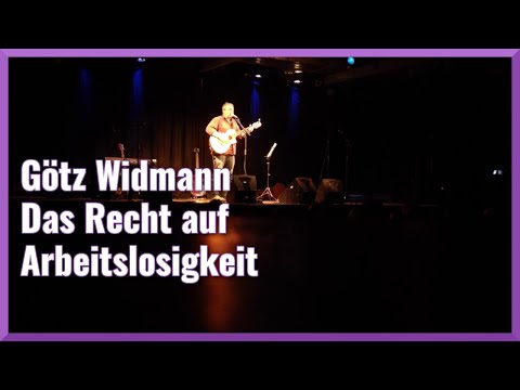 Götz Widmann - Das Recht auf Arbeitslosigkeit (LIVE)