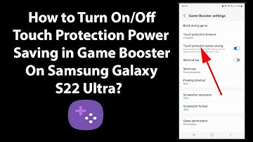 How to Turn On/Off Touch Protection Power Saving in Game Booster On Samsung Galaxy S22 Ultra?
