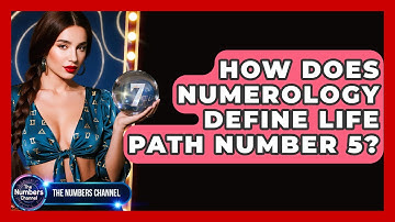 How Does Numerology Define Life Path Number 5? - The Numbers Channel