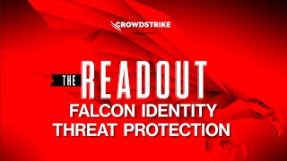 The ReadOut: Falcon Identity Threat Protection