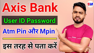 Axis Bank Ka User ID & Password Kaise Pata Kare | Axis Bank Debit Card Pin Generate | Mpin Forget