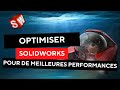Optimiser Solidworks pour de meilleures performances