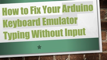 How to Fix Your Arduino Keyboard Emulator Typing Without Input