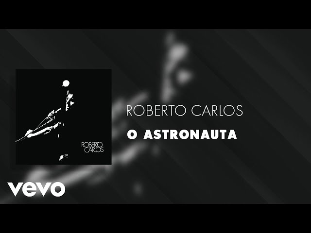 Roberto Carlos - O Astronauta