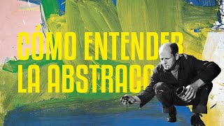 ¿Cómo entender la ABSTRACCIÓN? Mondrian, Malevich, Rothko y Pollock