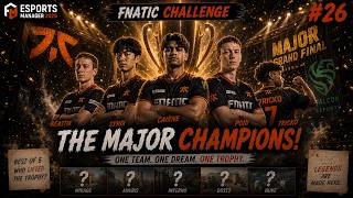 Esports Manager 2026 Fnatic Challenge - THE MAJOR CHAMPIONS! Fnatic vs Falcons - Part 26