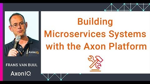 Building Microservices Systems with the Axon Platform webinar recording