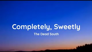 The Dead South - Completely, Sweetly [lyrics]