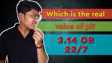 Which is the real value of pi? 3.14 or 22/7