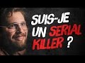 Top 8 des preuves que tu es un serial killer